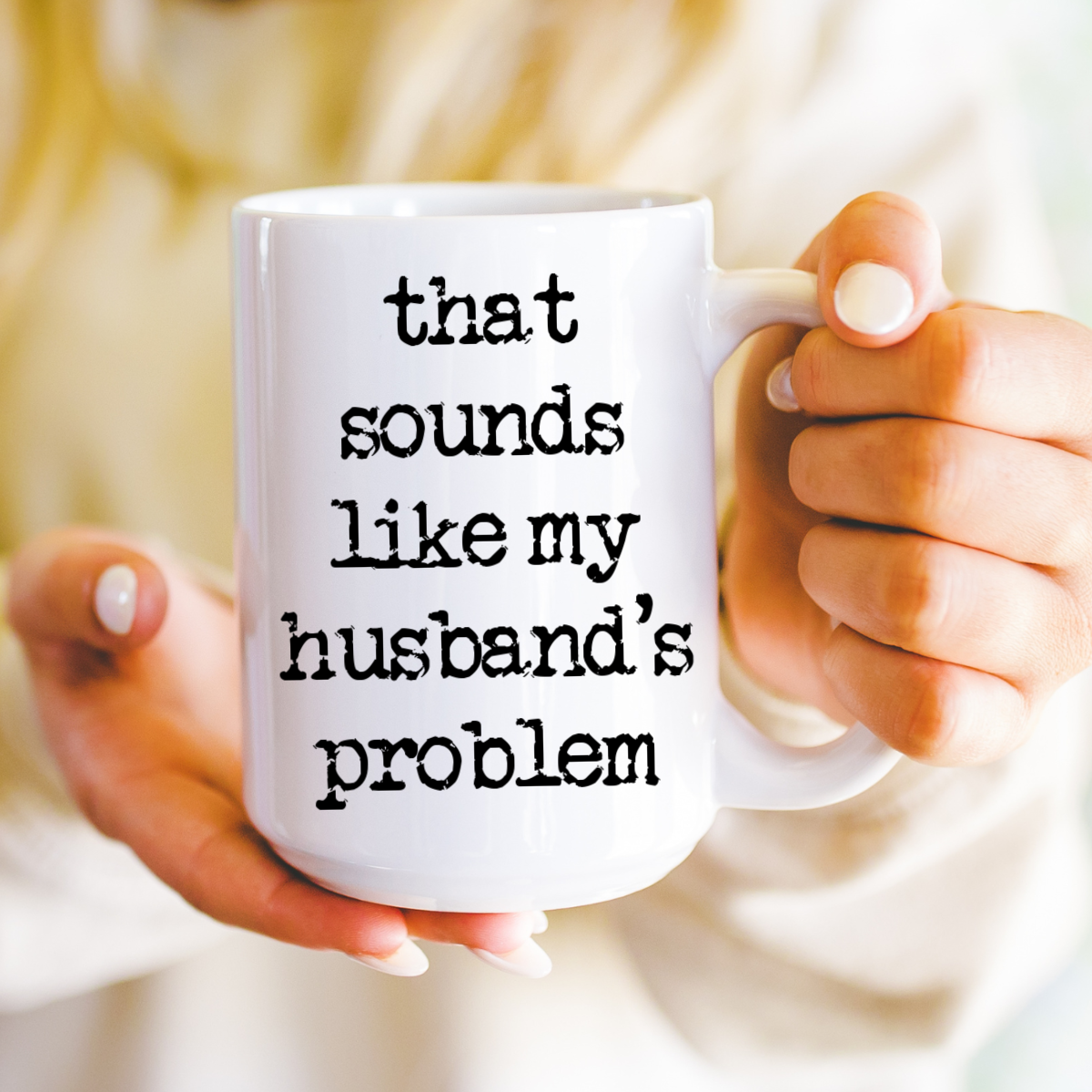 Husbands problem, funny gift, coffee mug, funny mug